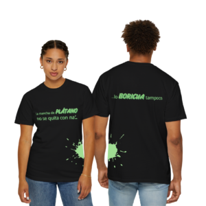 "La mancha de plátano no se quita con na’..." Camiseta - Puerto Rican Graphic T-Shirt